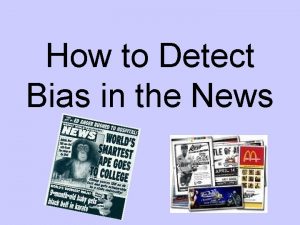 How to Detect Bias in the News Bias