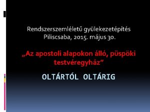 Rendszerszemllet gylekezetpts Piliscsaba 2015 mjus 30 Az apostoli