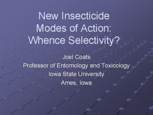 New Insecticide Modes of Action Whence Selectivity Joel