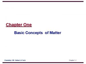 Chapter One Basic Concepts of Matter Chemistry 120