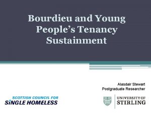 Bourdieu and Young Peoples Tenancy Sustainment Alasdair Stewart