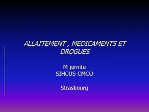 ALLAITEMENT MEDICAMENTS ET DROGUES M jernite SIHCUSCMCO Strasbourg