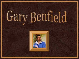 Gary Benfield nasceu em Birmingham Inglaterra em 6