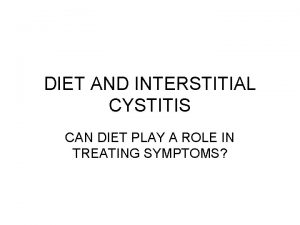 DIET AND INTERSTITIAL CYSTITIS CAN DIET PLAY A
