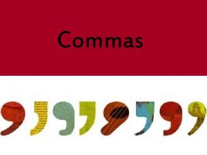 Commas Why We Need Commas We need them