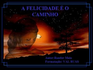 A FELICIDADE O CAMINHO Autor Rander Maia Formatao