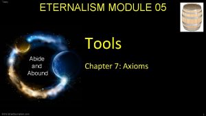 Tools ETERNALISM MODULE 05 Tools Abide and Abound