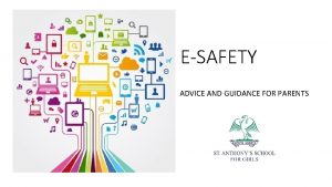 ESAFETY ADVICE AND GUIDANCE FOR PARENTS How are