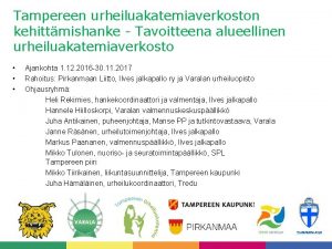 Tampereen urheiluakatemiaverkoston kehittmishanke Tavoitteena alueellinen urheiluakatemiaverkosto Ajankohta 1