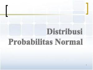 Distribusi Probabilitas Normal 1 Distribusi Normal Distribusi Gaus