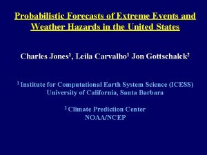 Probabilistic Forecasts of Extreme Events and Weather Hazards