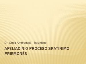 Dr Goda Ambrasait Balynien APELIACINIO PROCESO SKATINIMO PRIEMONS