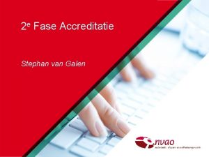 2 e Fase Accreditatie Stephan van Galen Overzicht