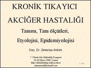 KRONK TIKAYICI AKCER HASTALII Tanm Tan ltleri Etyolojisi