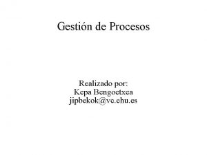 Gestin de Procesos Realizado por Kepa Bengoetxea jipbekokvc