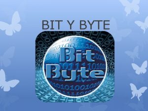BIT Y BYTE Definicin de Byte Un byte