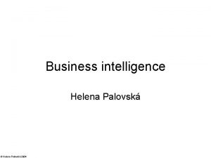 Business intelligence Helena Palovsk Helena Palovsk 2006 Manaersk