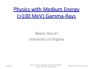 Physics with Medium Energy 100 Me V GammaRays