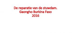 De reparatie van de stuwdam Gaongho Burkina Faso