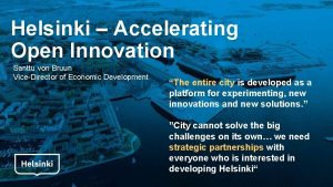 Helsinki Accelerating Open Innovation Santtu von Bruun ViceDirector