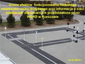 Ocena efektw funkcjonowania mobilnego miasteczka ruchu drogowego oraz