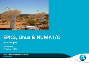 EPICS Linux NUMA IO An example Euan Troup