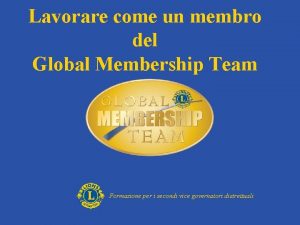 Lavorare come un membro del Global Membership Team