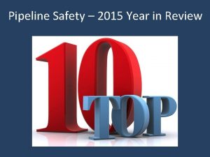 Pipeline Safety 2015 Year in Review Large PHMSA