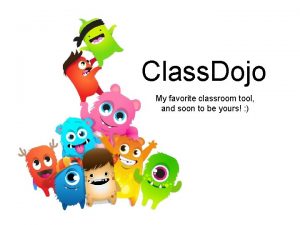 Class Dojo My favorite classroom tool and soon