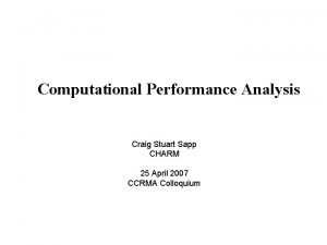 Computational Performance Analysis Craig Stuart Sapp CHARM 25