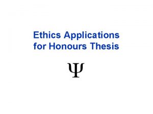 Ethics Applications for Honours Thesis Checklist for submitting