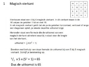 1 Magisch vierkant Hieronder staat een formule die