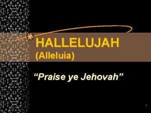 HALLELUJAH Alleluia Praise ye Jehovah 1 HALLELUJAH Alleluia