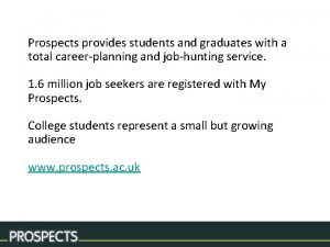 Prospects provides students and graduates with a total