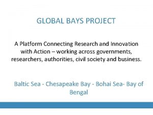 GLOBAL BAYS PROJECT A Platform Connecting Research and