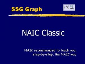 SSG Graph NAIC Classic NAIC recommended to teach