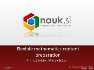 Flexible mathematics content preparation Primo Luki Matija Lokar