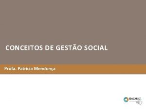 CONCEITOS DE GESTO SOCIAL Profa Patricia Mendona Texto