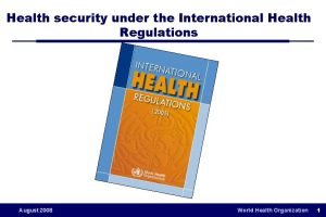 Health security under the International Health Regulations August