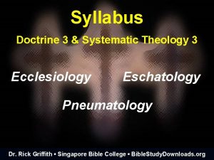 Syllabus Doctrine 3 Systematic Theology 3 Ecclesiology Eschatology