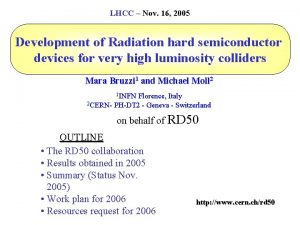 LHCC Nov 16 2005 Development of Radiation hard