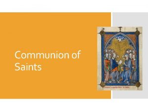 Communion of Saints During this term students will