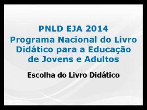 PNLD EJA 2014 Programa Nacional do Livro Didtico