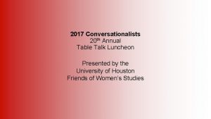 2017 Conversationalists 20 th Annual Table Talk Luncheon