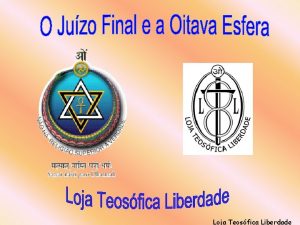 Loja Teosfica Liberdade O Juzo Final e a