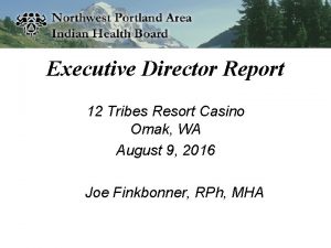 Executive Director Report 12 Tribes Resort Casino Omak