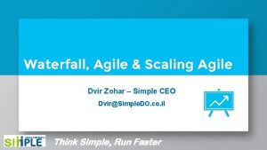 Waterfall Agile Scaling Agile Dvir Zohar Simple CEO