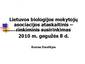 Lietuvos biologijos mokytoj asociacijos ataskaitinis rinkiminis susirinkimas 2010