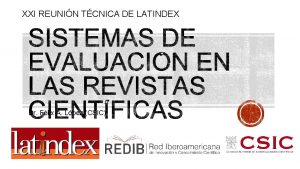 XXI REUNIN TCNICA DE LATINDEX Dr Flix A