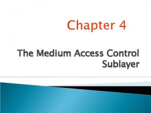 Chapter 4 The Medium Access Control Sublayer The
